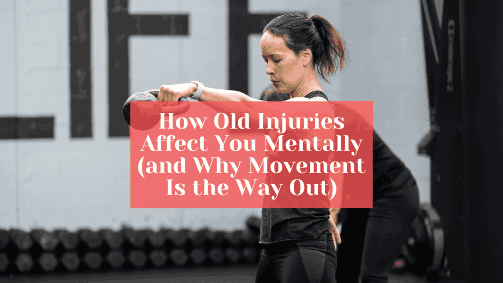 How Old Injuries Affect You Mentally (and Why Movement Is the Way Out) 2 Header Banner for Blog Website 11 1